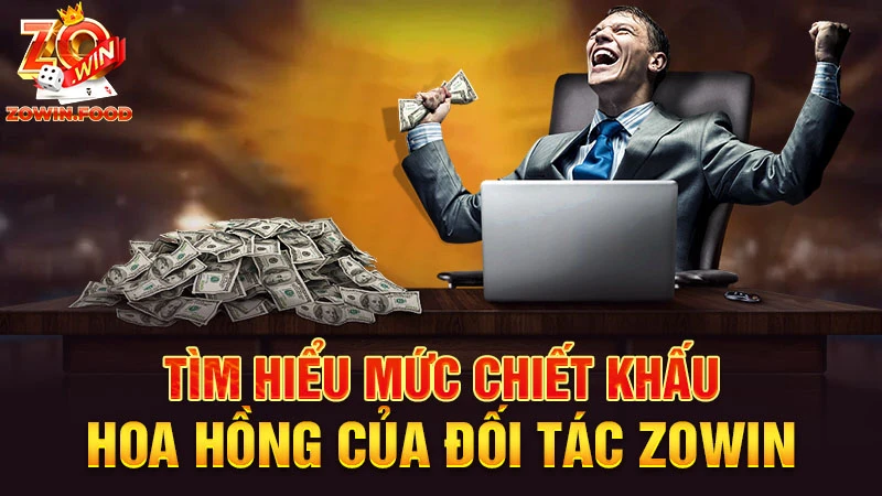 Tìm hiểu mức chiết khấu hoa hồng của đối tác ZOWIN