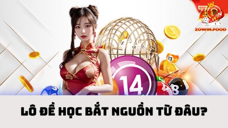 Lô đề học bắt nguồn từ đâu?