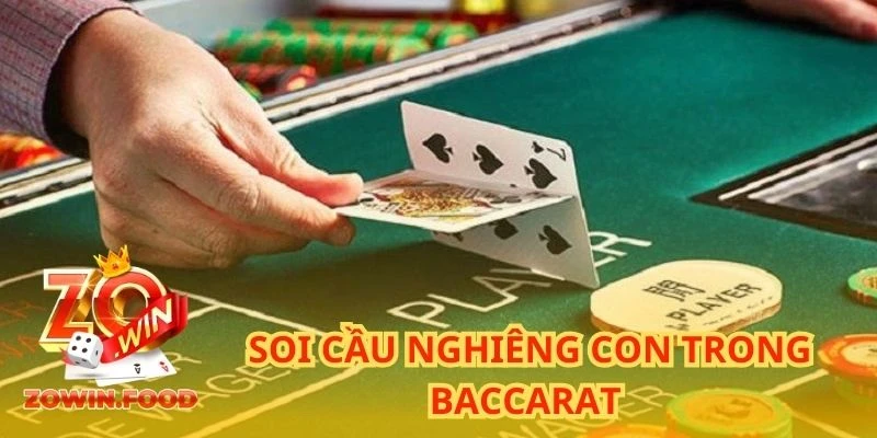 Soi cầu nghiêng con trong baccarat 